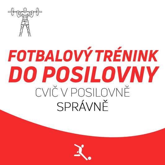 ELITNÍ FOTBALOVÝ TRÉNINK DO POSILOVNY